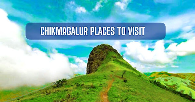Chikmagalur Places to Visit full guide